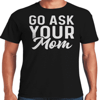 Grafic America du-te cere mama ta Ziua Tatălui bărbați T-Shirt cadou pentru Tati