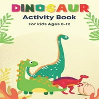 Carte de activități dinozaur pentru copii: carte de activități dinozaur pentru copii cu vârste cuprinse între 8 și 12 ani, carte